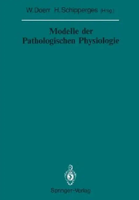 Modelle Der Pathologischen Physiologie by Wilhelm Doerr, Heinrich Schipperges
