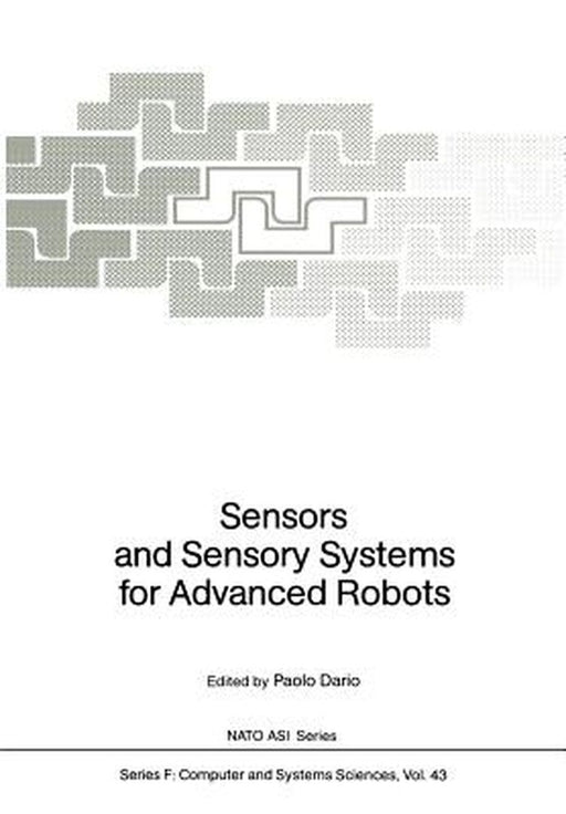 Sensors and Sensory Systems for Advanced Robots by Paolo Dario