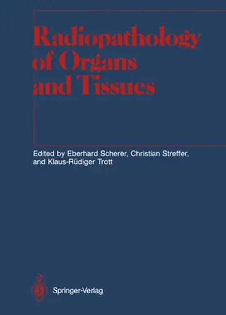 Radiopathology of Organs and Tissues by Eberhard Scherer