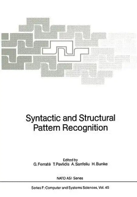 Syntactic and Structural Pattern Recognition by Gabriel Ferrate
