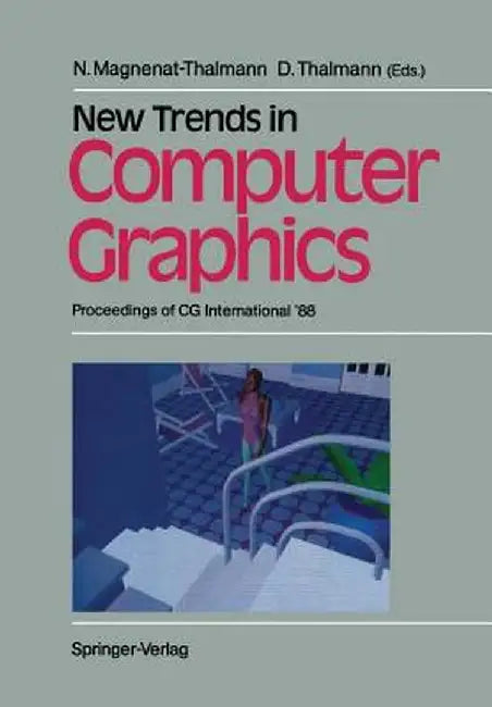 New Trends in Computer Graphics: Proceedings of CG International '88 by Nadia Magnenat-Thalmann