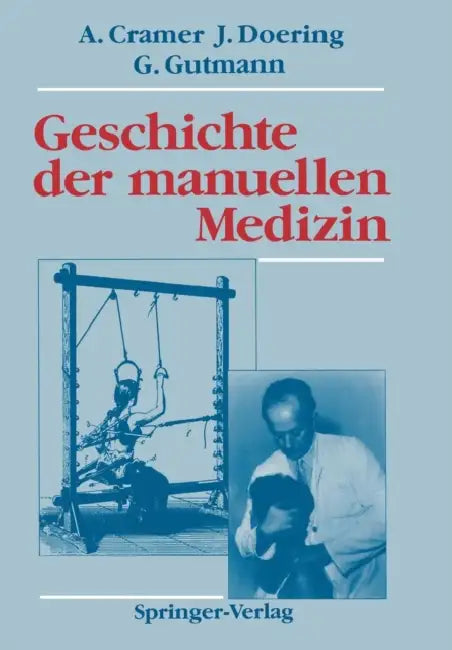 Geschichte Der Manuellen Medizin by Albert Cramer, Albert Cramer, Jens Doering