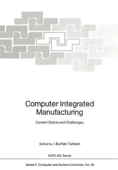 Computer Integrated Manufacturing: Current Status and Challenges by Kiyoji Asai