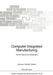 Computer Integrated Manufacturing: Current Status and Challenges by Kiyoji Asai