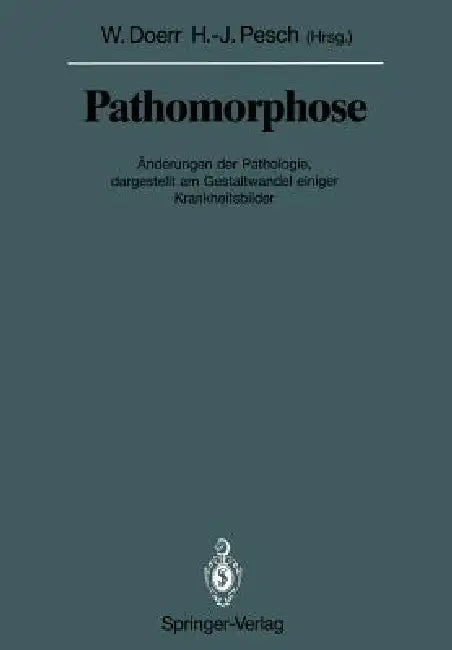 Pathomorphose: Änderungen Der Pathologie, Dargestellt Am Gestaltwandel Einiger Krankheitsbilder by Wilhelm Doerr, Hans-Jürgen Pesch