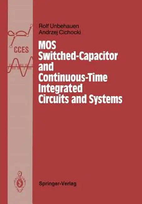 Mos Switched-Capacitor and Continuous-Time Integrated Circuits and Systems: Analysis and Design by Rolf Unbehauen