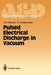 Pulsed Electrical Discharge in Vacuum by Gennady A. Mesyats
