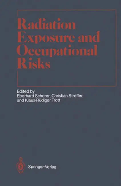 Radiation Exposure and Occupational Risks by G. Keller