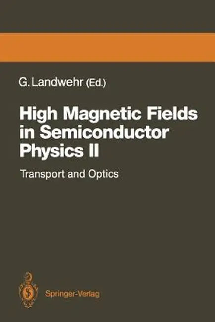 High Magnetic Fields in Semiconductor Physics II: Transport and Optics, Proceedings of the International Conference, Würzburg, Fed. Rep. of Germany, A by Gottfried Landwehr
