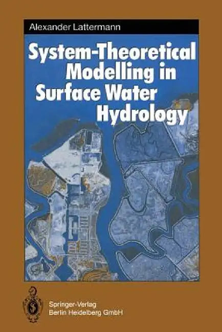 System-Theoretical Modelling in Surface Water Hydrology by Alexander Lattermann