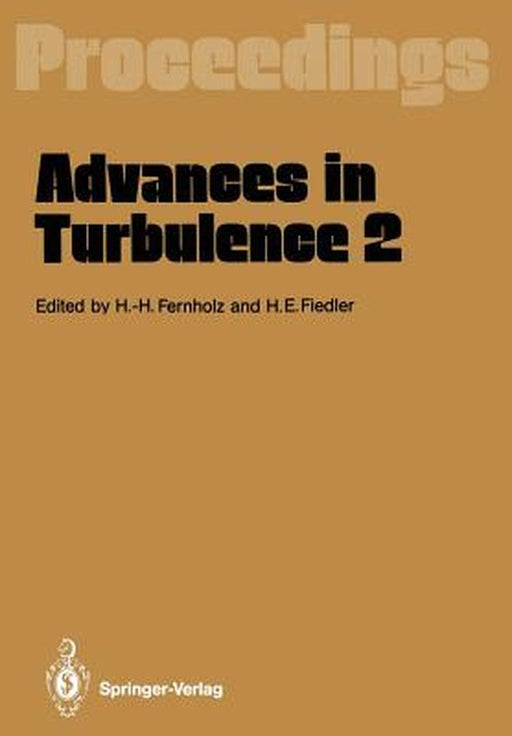 Advances in Turbulence 2: Proceedings of the Second European Turbulence Conference Berlin, August 30 - September 2, 1988 by Hans-Hermann Fernholz