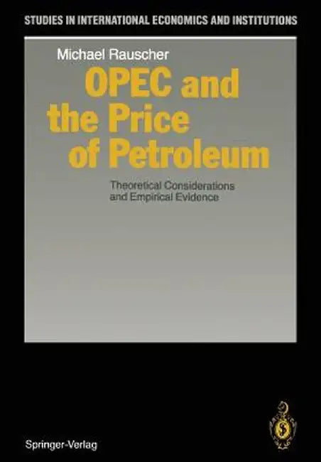 OPEC and the Price of Petroleum: Theoretical Considerations and Empirical Evidence by Michael Rauscher
