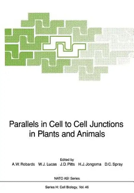 Parallels in Cell to Cell Junctions in Plants and Animals by A. W. Robards