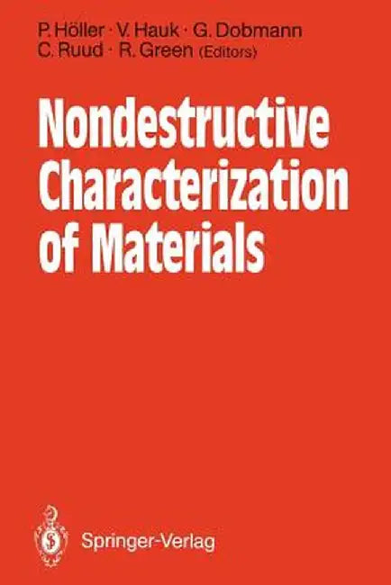 Nondestructive Characterization of Materials: Proceedings of the 3rd International Symposium Saarbrücken, Frg, October 3-6, 1988 by Paul Höller