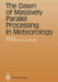 The Dawn of Massively Parallel Processing in Meteorology: Proceedings of the 3rd Workshop on Use of Parallel Processors in Meteorology by Geerd-R Hoffmann