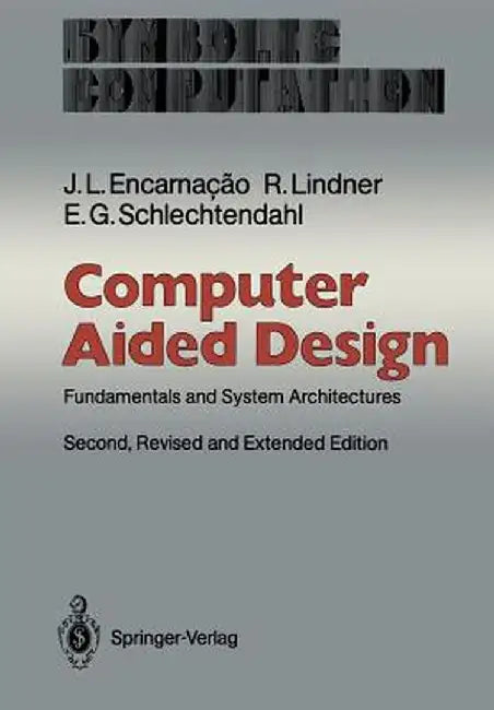 Computer Aided Design: Fundamentals and System Architectures by Jose L. Encarnacao