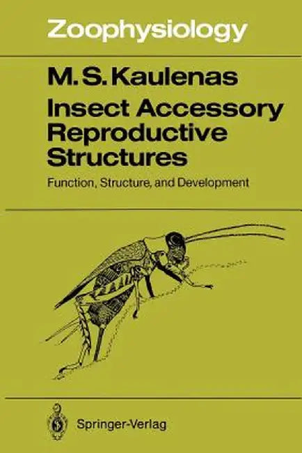 Insect Accessory Reproductive Structures: Function, Structure, and Development by M. S. Kaulenas