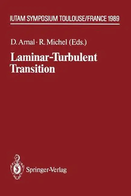 Laminar-Turbulent Transition: Iutam Symposium Toulouse/France September 11-15, 1989 by D. Arnal