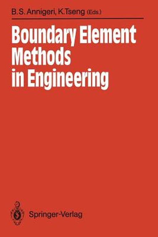 Boundary Element Methods in Engineering: Proceedings of the International Symposium on Boundary Element Methods: Advances in Solid and Fluid Mechanics by Balkrishna S. Annigeri