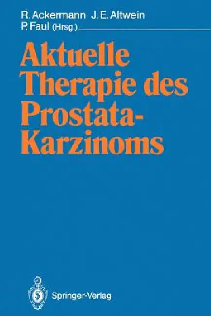 Aktuelle Therapie Des Prostatakarzinoms by R. Ackermann, Jens E. Altwein, Peter Faul