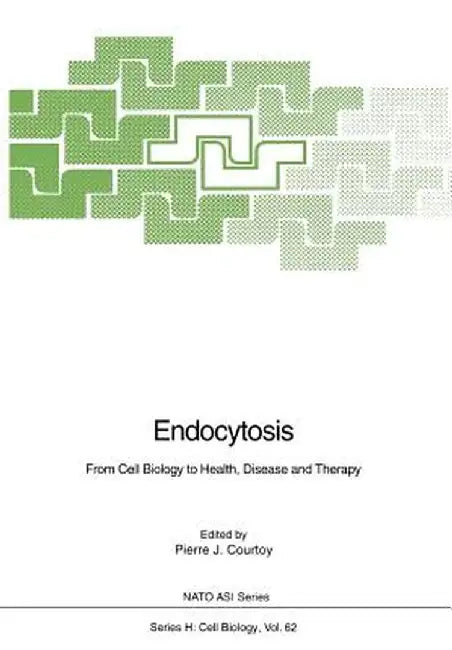 Endocytosis: From Cell Biology to Health, Disease and Therapy by A. Dautry-Varsat