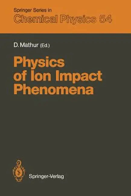 Physics of Ion Impact Phenomena by Deepak Mathur