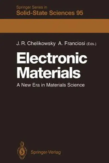 Electronic Materials: A New Era in Materials Science by James R. Chelikowsky