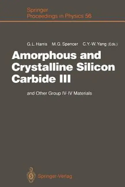 Amorphous and Crystalline Silicon Carbide III: And Other Group IV -- IV Materials. Proceedings of the 3rd International Conference, Howard University, by Gary L. Harris