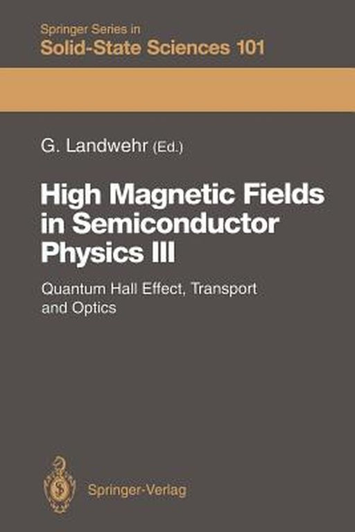 High Magnetic Fields in Semiconductor Physics III: Quantum Hall Effect, Transport and Optics by Gottfried Landwehr