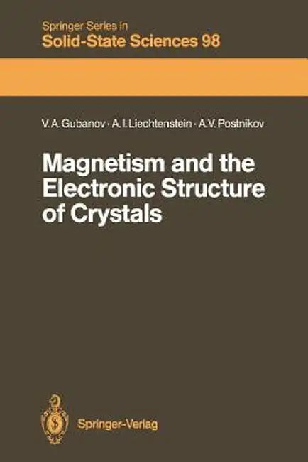 Magnetism and the Electronic Structure of Crystals by Vladimir A. Gubanov