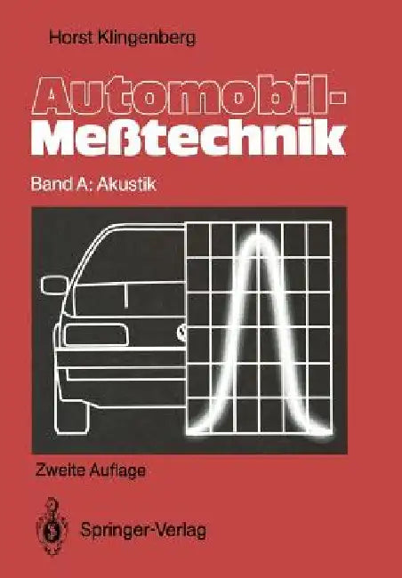 Automobil-Meßtechnik: Band A: Akustik by Horst Klingenberg