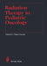 Radiation Therapy in Pediatric Oncology by J. Robert Cassady