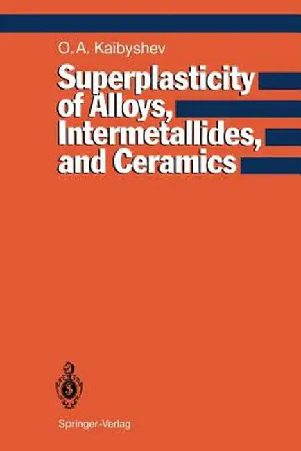 Superplasticity of Alloys, Intermetallides and Ceramics by Oscar A. Kaibyshev