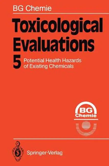 Toxicological Evaluations: Potential Health Hazards of Existing Chemicals by Bg Chemie