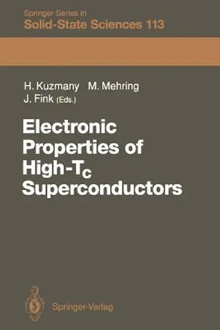 Electronic Properties of High-Tc Superconductors: The Normal and the Superconducting State of High-Tc Materials by Hans Kuzmany