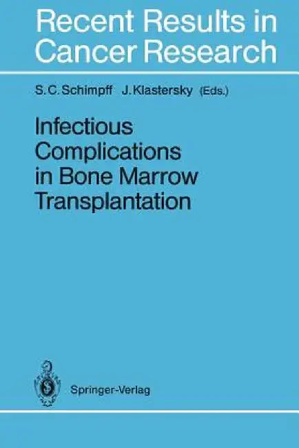 Infectious Complications in Bone Marrow Transplantation by Stephen C. Schimpff