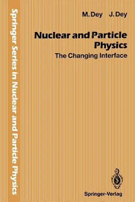 Nuclear and Particle Physics: The Changing Interface by Mira Dey