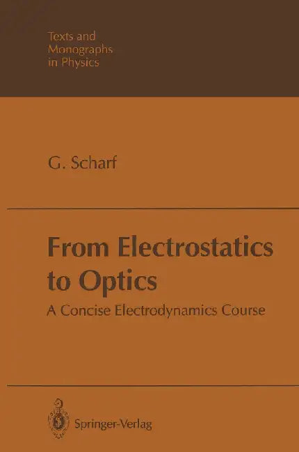From Electrostatics to Optics: A Concise Electrodynamics Course by Günter Scharf