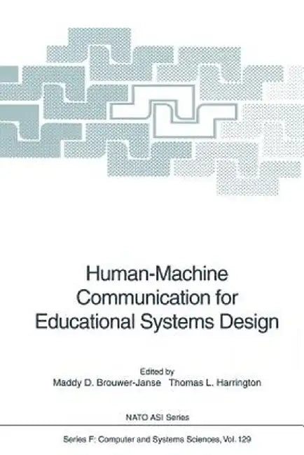 Human-Machine Communication for Educational Systems Design by Maddy D. Brouwer-Janse