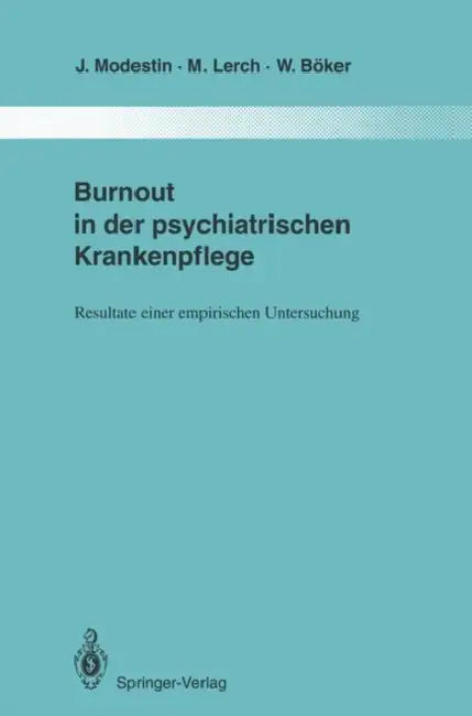 Burnout in Der Psychiatrischen Krankenpflege: Resultate Einer Empirischen Untersuchung by Jiri Modestin, Marianne Lerch, Wolfgang Böker