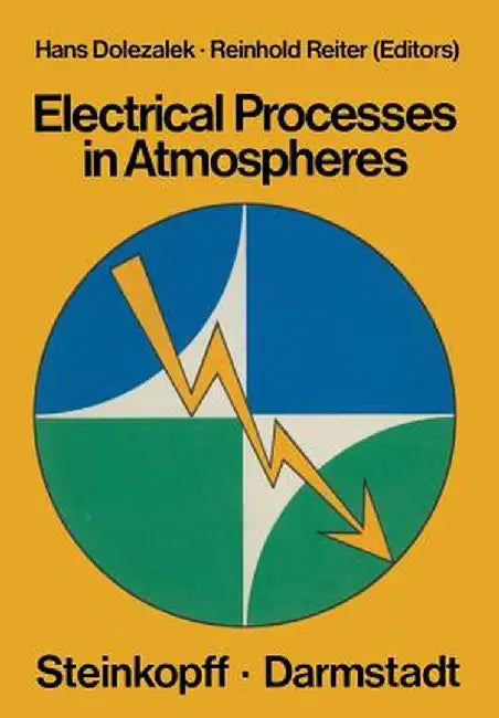 Electrical Processes in Atmospheres: Proceedings of the Fifth International Conference on Atmospheric Electricity Held at Garmisch-Partenkirchen (Germ by H. Dolezalek
