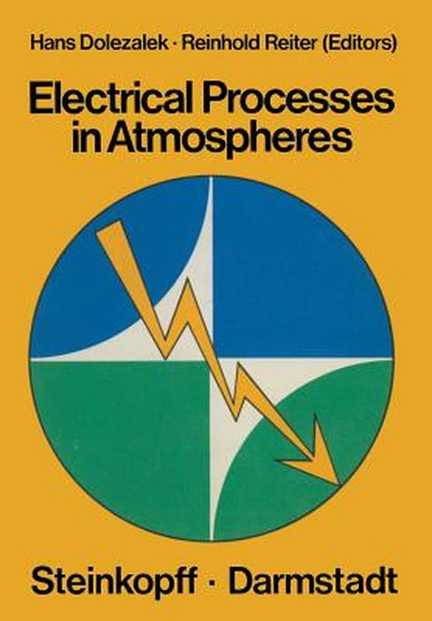Electrical Processes in Atmospheres: Proceedings of the Fifth International Conference on Atmospheric Electricity Held at Garmisch-Partenkirchen (Germ by H. Dolezalek