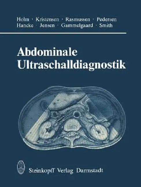 Abdominale Ultraschalldiagnostik by H. H. Holm, C. Kujat, Kristensen