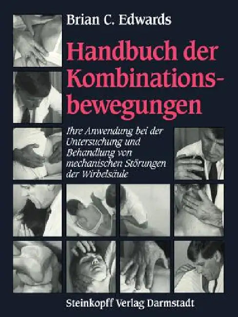 Handbuch Der Kombinationsbewegungen: Ihre Anwendung Bei Der Untersuchung Und Behandlung Von Mechanischen Störungen Der Wirbelsäule by Brian C. Edwards