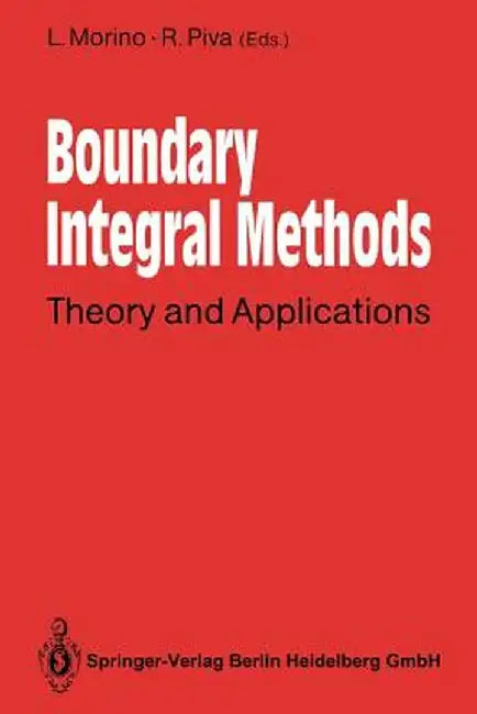 Boundary Integral Methods: Theory and Applications by Luigi Morino