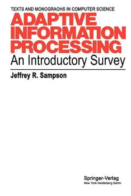 Adaptive Information Processing: An Introductory Survey by Jeffrey R. Sampson