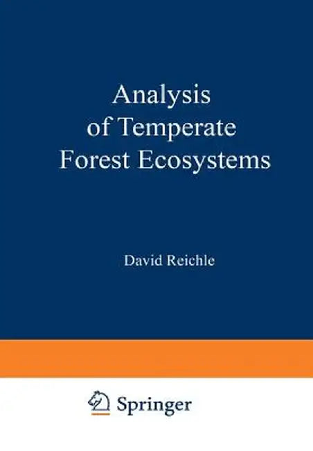 Analysis of Temperate Forest Ecosystems by D. E. Reichle