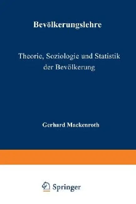 Bevölkerungslehre: Theorie, Soziologie Und Statistik Der Bevölkerung by G. Mackenroth