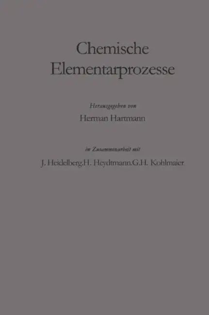 Chemische Elementarprozesse by J. Heidelberg, Hermann Hartmann, G. H. Kohlmaier