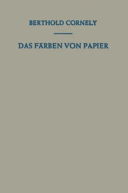 Das Färben Von Papier: Ein Handbuch Für Den Papierfärber by Berthold Cornely